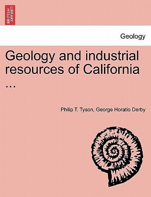 Geology and industrial resources of California ...