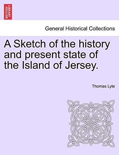 A Sketch of the History and Present State of the Island of Jersey.