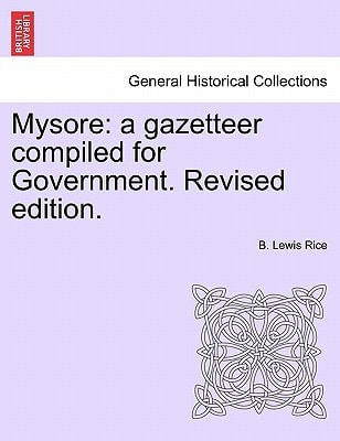 Mysore: a gazetteer compiled for Government. Revised edition. VOL. II