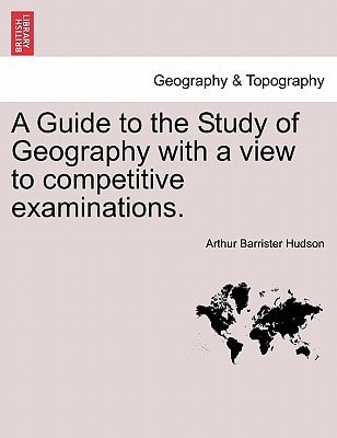 A Guide to the Study of Geography with a view to competitive examinations.