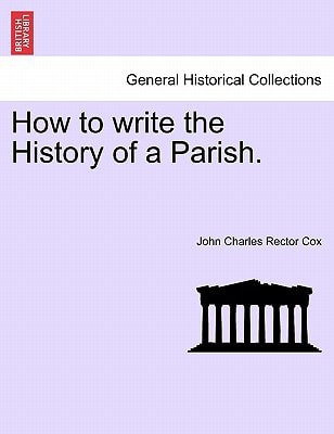 How to write the History of a Parish.