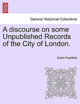A discourse on some Unpublished Records of the City of London.