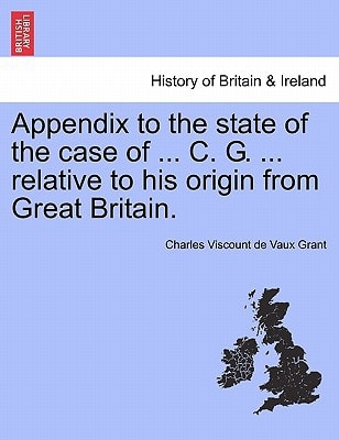 Appendix to the state of the case of ... C. G. ... relative to his origin from Great Britain.
