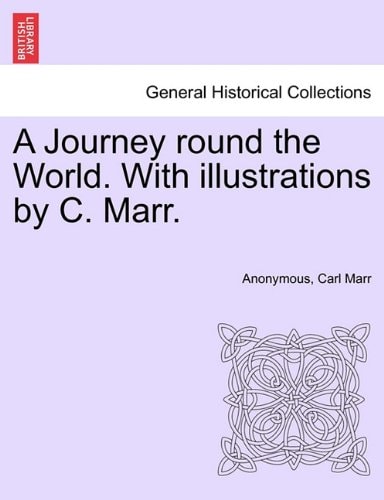 A Journey round the World. With illustrations by C. Marr.