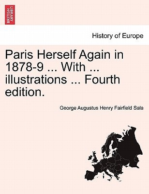 Paris Herself Again in 1878-9 ... With ... illustrations ... Fourth edition.