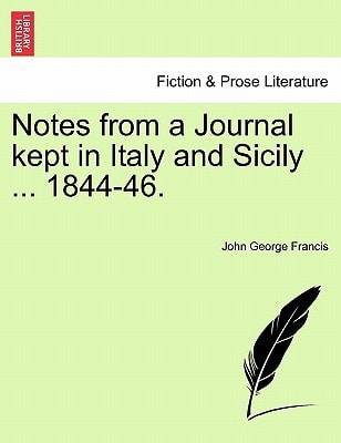 Notes from a Journal kept in Italy and Sicily ... 1844-46.