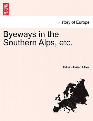 Byeways in the Southern Alps, etc.