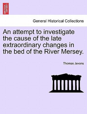 An attempt to investigate the cause of the late extraordinary changes in the bed of the River Mersey.