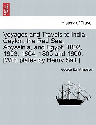 Voyages and Travels to India, Ceylon, the Red Sea, Abyssinia, and Egypt. 1802, 1803, 1804, 1805 and 1806. [With plates by Henry Salt.] Vol. II.