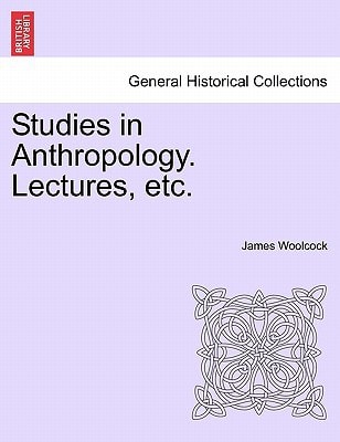 Studies in Anthropology. Lectures, etc.