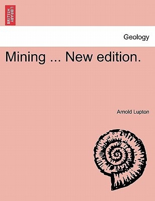Mining ... New edition.