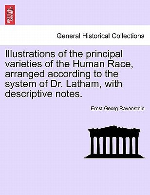Illustrations of the principal varieties of the Human Race, arranged according to the system of Dr. Latham, with descriptive notes.