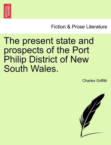 The present state and prospects of the Port Philip District of New South Wales.
