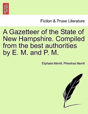 A Gazetteer of the State of New Hampshire. Compiled from the best authorities by E. M. and P. M.