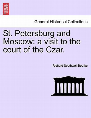 St. Petersburg and Moscow: a visit to the court of the Czar.