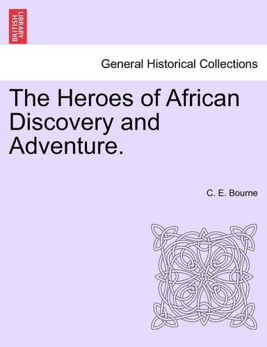The Heroes of African Discovery and Adventure.