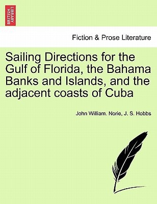 Sailing Directions for the Gulf of Florida, the Bahama Banks and Islands, and the adjacent coasts of Cuba