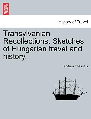Transylvanian Recollections. Sketches of Hungarian travel and history.