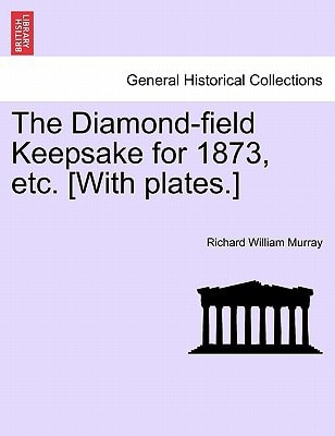 The Diamond-field Keepsake for 1873, etc. [With plates.]