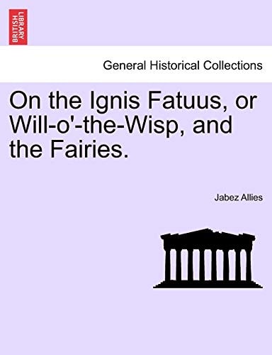 On the Ignis Fatuus, or Will-o'-the-Wisp, and the Fairies.