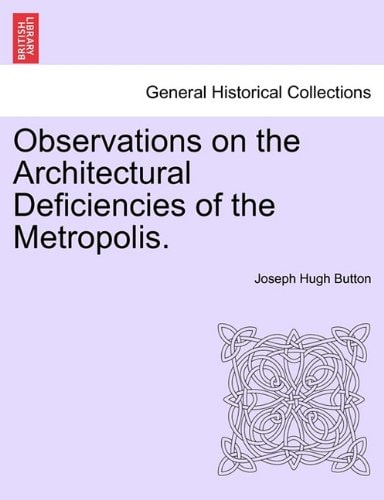 Observations on the Architectural Deficiencies of the Metropolis.