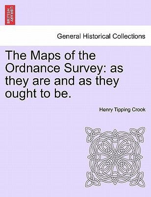The Maps of the Ordnance Survey: as they are and as they ought to be.