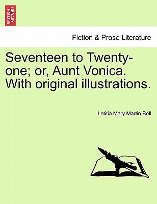 Seventeen to Twenty-one; or, Aunt Vonica. With original illustrations.