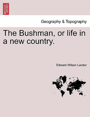 The Bushman, or life in a new country.