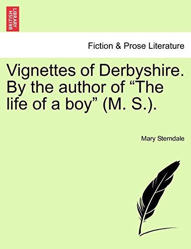 Vignettes of Derbyshire. by the Author of "The Life of a Boy" (M. S.).