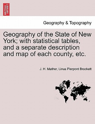 Geography of the State of New York; with statistical tables, and a separate description and map of each county, etc.