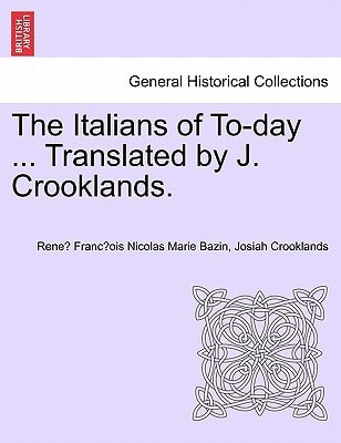 The Italians of To-day ... Translated by J. Crooklands.