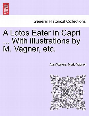A Lotos Eater in Capri ... With illustrations by M. Vagner, etc.