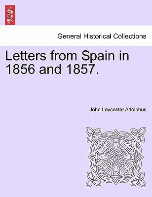 Letters from Spain in 1856 and 1857.