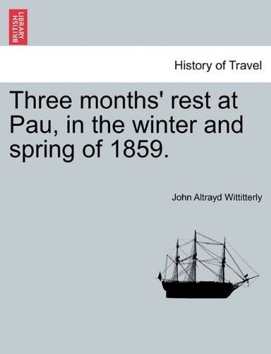 Three months' rest at Pau, in the winter and spring of 1859.