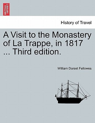 A Visit to the Monastery of La Trappe, in 1817 ... Third edition.
