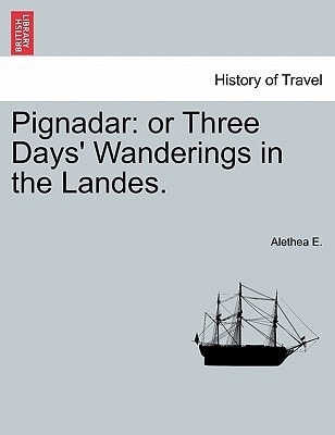 Pignadar: or Three Days' Wanderings in the Landes.