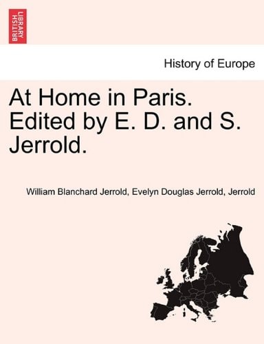 At Home in Paris. Edited by E. D. and S. Jerrold.