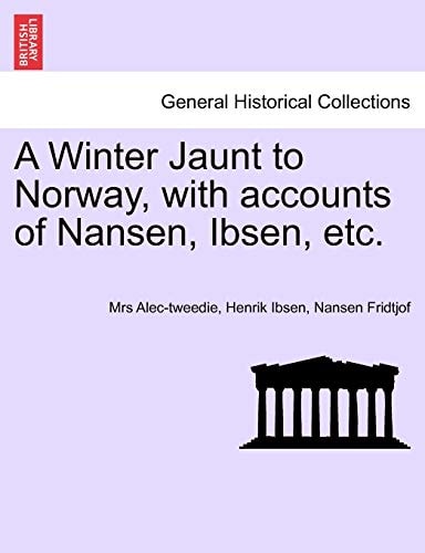 A Winter Jaunt to Norway, with accounts of Nansen, Ibsen, etc.