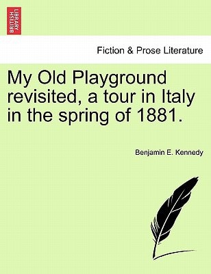 My Old Playground revisited, a tour in Italy in the spring of 1881.
