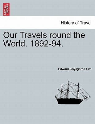Our Travels round the World. 1892-94.