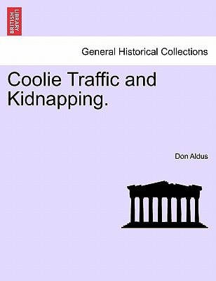 Coolie Traffic and Kidnapping.