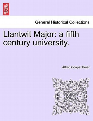 Llantwit Major: a fifth century university.
