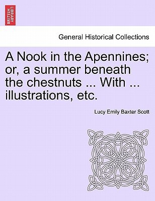 A Nook in the Apennines; or, a summer beneath the chestnuts ... With ... illustrations, etc.
