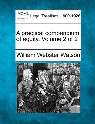 A practical compendium of equity. Volume 2 of 2