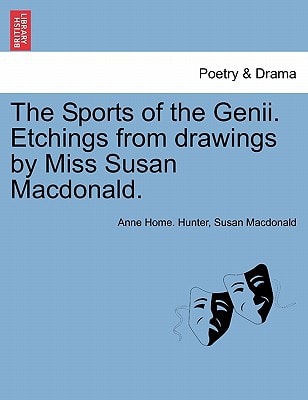 The Sports of the Genii. Etchings from drawings by Miss Susan Macdonald.