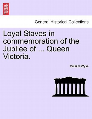Loyal Staves in commemoration of the Jubilee of ... Queen Victoria.