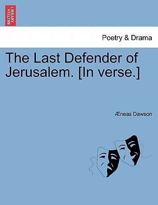 The Last Defender of Jerusalem. [In verse.]