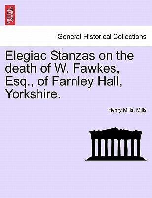Elegiac Stanzas on the death of W. Fawkes, Esq., of Farnley Hall, Yorkshire.