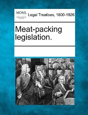 Meat-packing legislation.
