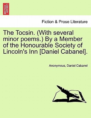 The Tocsin. (With several minor poems.) By a Member of the Honourable Society of Lincoln's Inn [Daniel Cabanel].